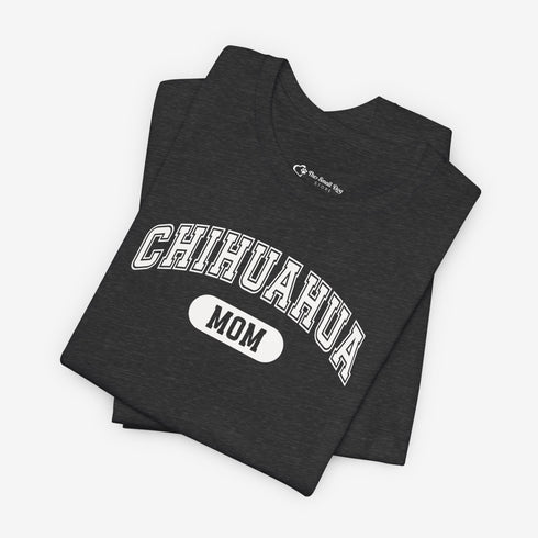 Chihuahua Mom T-Shirt -  Chihuahua Shirt for Women